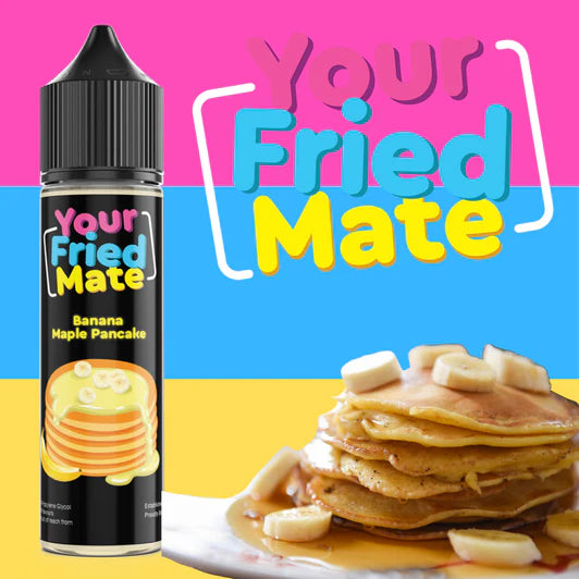 Your Fried Mate - Banana Maple Pancake - 60ml